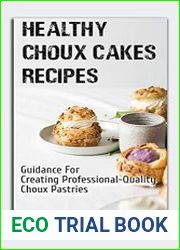 Healthy Choux Cakes Recipes Guidance For Creating Professional-Quality Choux Pastries