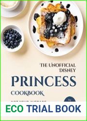 The Unofficial Disney Princess Cookbook Not Your Average Recipes from Disney Princess Movies