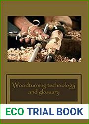 Woodturning technology and glossary A guide for beginning the boarding A guide for beginners to get started