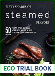 Fifty Shades of Steamed Flavors 50 Recipes That Will Surely Change Your Mind About Steaming Food