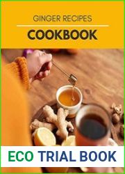 Ginger Recipes Cookbook Unique Ginger Cooking | Delights of a Forgotten Spice with Easy Ginger Recipes