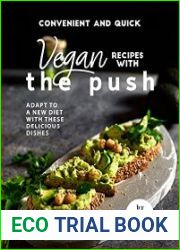 Convenient and Quick Vegan Recipes with The Push Adapt To a New Diet with These Delicious Dishes