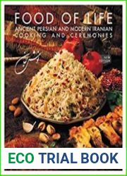 Food of Life Ancient Persian and Modern Iranian Cooking and Ceremonies