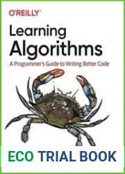 Learning Algorithms A Programmer|s Guide to Writing Better Code