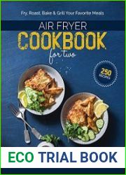 Air Fryer Cookbook for Two 250 Effortless, Perfectly Portioned Recipes | Fry, Bake, Grill & Roast Your Favorite Meals