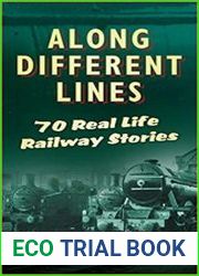 Along Different Lines 70 Real-Life Railway Stories