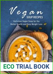 Vegan Soup Recipes Delicious Vegan Soup for the Better Health and Easy Weight Loss