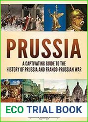 Prussia A Captivating Guide to the History of Prussia and Franco-Prussian War