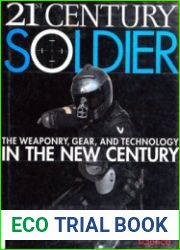 21st Century Soldier The Weaponry, Gear, and Technology of the Military in the New Century