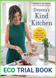 Dreena|s Kind Kitchen 100 Whole-Foods Vegan Recipes to Enjoy Every Day