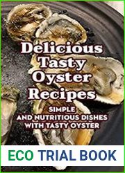 Delicious Tasty Oyster Recipes Simple and Nutritious Dishes with Tasty Oyster Tasty Oyster Cookbook