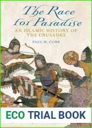 The Race for Paradise An Islamic History of the Crusades