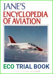 Jane|s Encyclopedia of Aviation Over 2000 Illustrations Recording the History of Flight