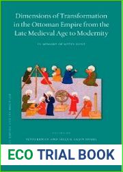 Dimensions of Transformation in the Ottoman Empire from the Late Medieval Age to Modernity In Memory of Metin Kunt