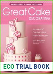 Great Cake Decorating Sweet designs for Cakes & Cupcakes, Hundreds of Creative Ideas, Tips & Techniques