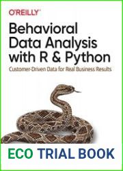 Behavioral Data Analysis with R and Python Customer-Driven Data for Real Business Results