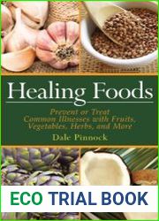 Healing Foods Prevent and Treat Common Illnesses with Fruits, Vegetables, Herbs, and More