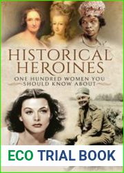 Historical Heroines 100 Women You Should Know About