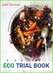 Wholefood from the Ground Up Nourishing Wisdoms, Know How and Recipes