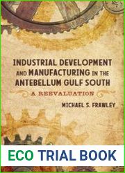 Industrial Development and Manufacturing in the Antebellum Gulf South A Reevaluation