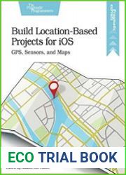 Build Location-Based Projects for iOS GPS, Sensors, and Maps