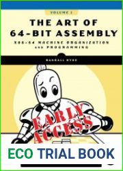 The Art of 64-Bit Assembly, Volume 1 x86-64 Machine Organization and Programming (Early Access)