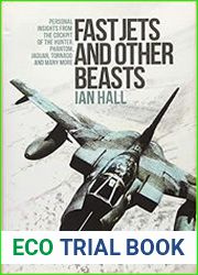 Fast Jets and Other Beasts Personal Insights from the Cockpit of the Hunter, Phantom, Jaguar, Tornado and Many More