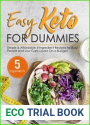 Easy Keto for Dummies Simple & Affordable 5-Ingredient Recipes for Busy People and Low Carb Lovers On a Budget