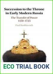 Succession to the Throne in Early Modern Russia The Transfer of Power 1450–1725