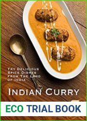 Indian Curry Recipes You Must Try Try Delicious Spice Dishes from The Land of India