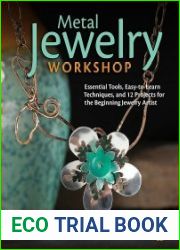 Metal Jewelry Workshop Essential Tools, Easy-to-Learn Techniques, and 12 Projects for the Beginning Jewelry Artist
