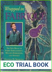 Wrapped in Fabrique(TM) The New Magic of Fabric Embellishment, Machine Embroidery and Applique