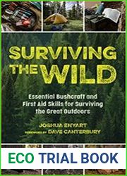 Surviving the Wild Essential Bushcraft and First Aid Skills for Surviving the Great Outdoors