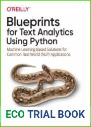 Blueprints for Text Analytics Using Python Machine Learning-Based Solutions for Common Real World (NLP) Applications