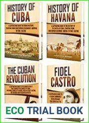 Cuba A Captivating Guide to the History of Cuba and Havana, The Cuban Revolution and Fidel Castro
