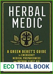 Herbal Medic A Green Beret|s Guide to Emergency Medical Preparedness and Natural First Aid