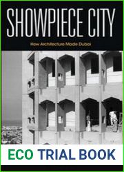 Showpiece City How Architecture Made Dubai