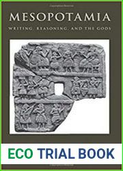 Mesopotamia Writing, Reasoning, and the Gods