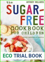 The sugar-free cookbook for children Simply delicious & healthy
