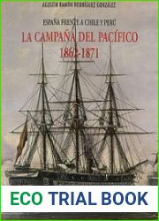 La Armada Espanola, La Campana del Pacifico 1862-1871 Espana frente a Chile y Peru