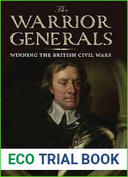 The Warrior Generals Winning the British Civil Wars