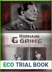 Hermann Goring Echoes of Evil and the Moral Failings of the Nazi Era