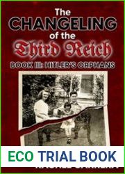 The Changeling of the Third Reich Book III Hitler|s Orphans