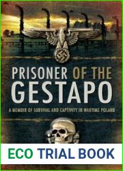 Prisoner of the Gestapo A Memoir of Survival and Captivity in Wartime Poland