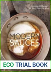 Modern Sauces More than 150 Recipes for Every Cook, Every Day