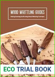 Wood Whittling Guides Making Stunning Stuffs Using Wood Whittling Technique Wood Whittling Guide Book
