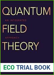 Quantum Field Theory An Integrated Approach