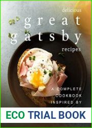 Delicious Great Gatsby Recipes A Complete Cookbook Inspired by "The Great Gatsby"!
