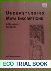 Understanding Maya Inscriptions A Hieroglyph Handbook, Second Edition