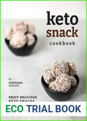 Keto Snack Cookbook Enjoy Delicious Keto Snacks That Does Not Cost Too Much!